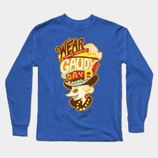 Wear Something Gaudy Long Sleeve T-Shirt